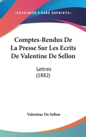 Comptes-Rendus De La Presse Sur Les Ecrits De Valentine De Sellon: Lettres (1882) 1160723699 Book Cover