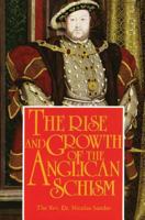 Rise & Growth of the Anglican Schism 0895553473 Book Cover
