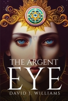 The Argent Eye 1805099515 Book Cover