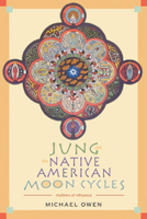 Jung and the Native American Moon Cycles: Rhythms of Influence 0892540591 Book Cover