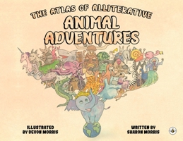 The Atlas of Alliterative Animal Adventures 1839345551 Book Cover