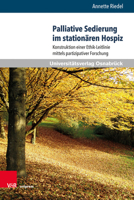 Palliative Sedierung Im Stationaren Hospiz : Konstruktion Einer Ethik-Leitlinie Mittels Partizipativer Forschung 3847110438 Book Cover