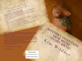 Mother's Intention: How Belief Shapes Birth 0974287652 Book Cover