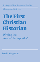 The First Christian Historian: Writing the 'acts of the Apostles' 0521609496 Book Cover