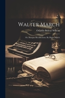 Walter March; or, Shoepac Recollections. By Major March 1022194267 Book Cover