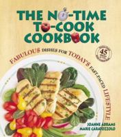 The No-Time-To-Cook Cookbook: Fabulous Dishes for Todays Fast-Paced Lifestyles 0895298597 Book Cover