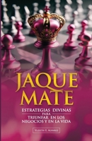 JAQUE MATE: Estrategias divinas para triunfar en los negocios y en la vida (Spanish Edition) B0DQY8YPMB Book Cover