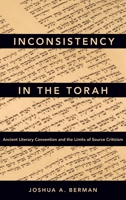 Inconsistency in the Torah: Ancient Literary Convention and the Limits of Source Criticism 0190658800 Book Cover