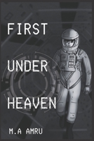 First under Heaven: A novel of Alternate History B095Q5Z24B Book Cover