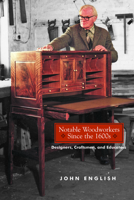 Notable Woodworkers Since the 1600s: Designers, Craftsman, and Educators 1610354095 Book Cover