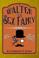 Walter the Sex Fairy: Adult Content Not for Sensitive Readers Volume III 1937258157 Book Cover