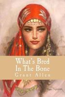 What's Bred in the Bone 1515295273 Book Cover