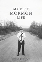 My Best Mormon Life 1735156698 Book Cover