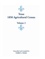 Texas 1850 Agricultural Census, Volume 2 1585498564 Book Cover