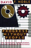 Progress Without People: In Defense of Luddism 1896357008 Book Cover
