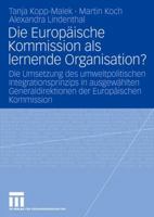 Die Europaische Kommission ALS Lernende Organisation?: Die Umsetzung Des Umweltpolitischen Integrationsprinzips in Ausgewahlten Generaldirektionen Der Europaischen Kommission 3531161210 Book Cover