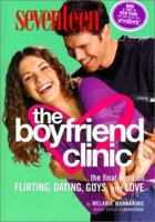 Seventeen: The Boyfriend Clinic: The Final Word on Flirting, Dating, Guys, and Love (Seventeen) 0064472353 Book Cover