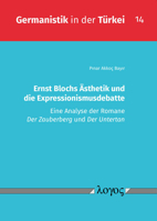 Ernst Blochs Asthetik Und Die Expressionismusdebatte: Eine Analyse Der Romane Der Zauberberg Und Der Untertan 3832553754 Book Cover