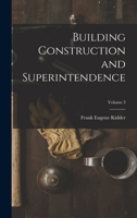 Building Construction and Superintendence; Volume 3 1017013098 Book Cover