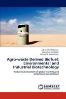 Agro-waste Derived Biofuel: Environmental and Industrial Biotechnology 3659117544 Book Cover