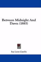 Between Midnight and Dawn 0469709677 Book Cover