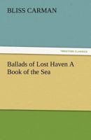 Ballads Of Lost Haven: A Book Of The Sea (1897) 1508753776 Book Cover