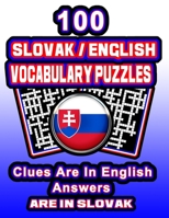 100 Slovak/English Vocabulary Puzzles: Learn Slovak By Doing FUN Puzzles!, 100 8.5 x 11 Crossword Puzzles With Clues In English, Answers in Slovak B08BV31528 Book Cover