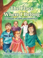 The Place Where I Belong / El lugar al que pertenezco: A Bilingual Children's Book about Hope, Resilience and Belonging (Spanish Edition) B0CV4K124N Book Cover