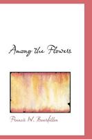 Among the flowers and other poems 101754686X Book Cover