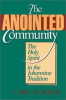 Anointed Community: The Holy Spirit in the Johannine Tradition 0802801935 Book Cover