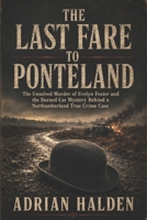 The Last Fare to Ponteland: The Unsolved Murder of Evelyn Foster and the Burned Car Mystery Behind a Northumberland True Crime Case B0H5SV9SY4 Book Cover