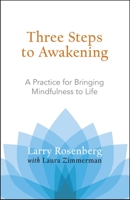 Three Steps to Awakening: A Practice for Bringing Mindfulness to Life 1590305167 Book Cover
