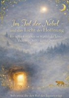 Im Tal der Nebel - und das Licht der Hoffnung: Ein stilles Erwachen im Wandel des Jahres Dezember 2025 - Januar 2026 (German Edition) 3769362438 Book Cover
