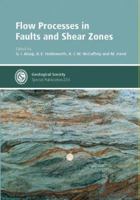 Flow Processes in Faults And Shear Zones (Geological Society Special Publication) 186239153X Book Cover