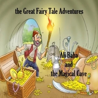 the Great Fairy Tale Adventures: Ali Baba and the Magical Cave B0CTKJQFR4 Book Cover