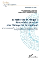 La recherche en Afrique Tome 3 : rétro-vision et vision pour l'émergence du continent: 3. Le massacre de Pya-Hodo en pays Kabiye, 60 ans après : les ... pas ! (Études Africaines) (French Edition) 2343191034 Book Cover