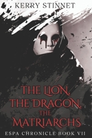The Lion, The Dragon, The Matriarchs (The Espa Chronicle) B0DVGXBCM3 Book Cover
