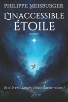 L'inaccessible étoile: Édition augmentée - fable moderne sur la liberté, l’audace d’inventer et la révolte contre la servitude volontaire (French Edition) B0FHDBQH17 Book Cover