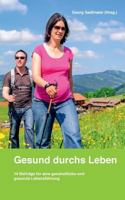 Gesund durchs Leben: 14 Beiträge für eine ganzheitliche und gesunde Lebensführung 3741264881 Book Cover