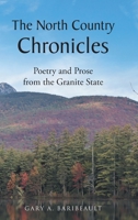 The North Country Chronicles: Poetry and Prose from the Granite State 1098067738 Book Cover