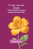 Ce que vaut une femme: Traité d'éducation morale et pratique des jeunes filles (French Edition) 9364732650 Book Cover