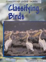 Classifying Birds: Classifying Birds (Classifying Living Things) 1432923633 Book Cover