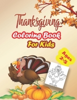 Thanksgiving Coloring Book For Kids, Ages 2-5: : A Collection of Coloring Pages For Kids, Toddlers & preschool, With Cute Thanksgiving Things Such as B08MHCT4YM Book Cover