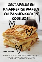 Gestapelde En Knapperige Wafels En Pannenkoeken Kookboek (Dutch Edition) 1836872194 Book Cover
