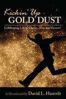 Kickin' Up Gold Dust: Celebrating Life in Christ... Now and Forever! 0578033518 Book Cover