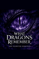 What Dragons Remember B0GVGRJLLT Book Cover