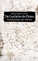 Die Geschichte der Piraten: Geheimnisse der Meere (German Edition) B0CK3MXC84 Book Cover