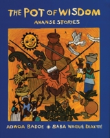 The Pot of Wisdom: Ananse Stories 0888998694 Book Cover