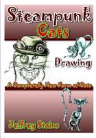 Steampunk Cats: A Completely New Form of Cats! 1519447671 Book Cover