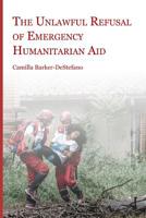 The Unlawful Refusal of Emergency Humanitarian Aid 1793290229 Book Cover